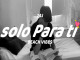 Lyrics: 24J - Solo Para Ti