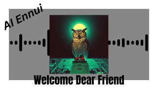 Explore the Meaning of AI Ennui - Welcome Dear Friend Lyrics