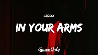 Explore the Meaning of Croixx - In Your Arms Lyrics