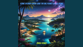 Explore the Meaning of JorgeLPonce - Sonic And Babygreed Save The Planet Let To Go Home Lyrics